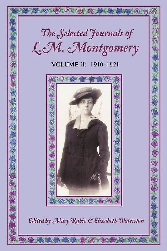 The Selected Journals of L. M. Mongomery, Vol. II
