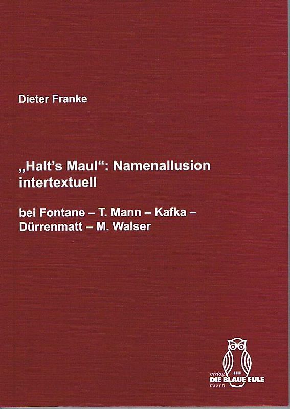 „Halt’s Maul“: Namenallusion intertextuell bei Fontane – T. Mann – Kafka – Dürrenmatt – M. Walser