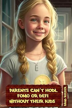 Parents Can’t HODL, FOMO or DeFi Without Their Kids!