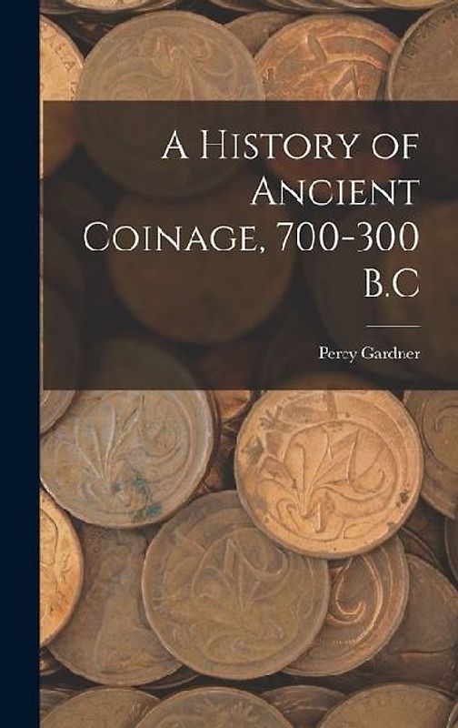 A History of Ancient Coinage, 700-300 B.C