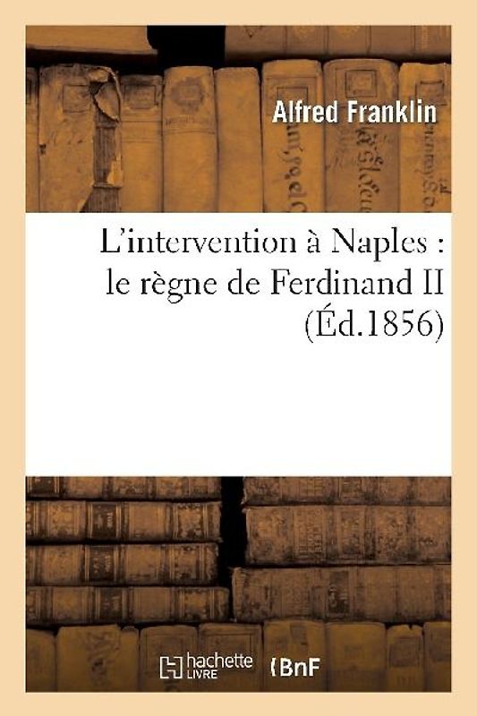 L'Intervention À Naples: Le Règne de Ferdinand II