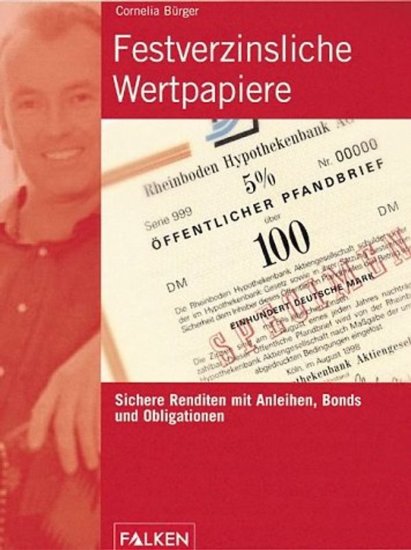 Festverzinsliche Wertpapiere. Sichere Renditen: Bonds - Obligationen - Auslandsanleihen