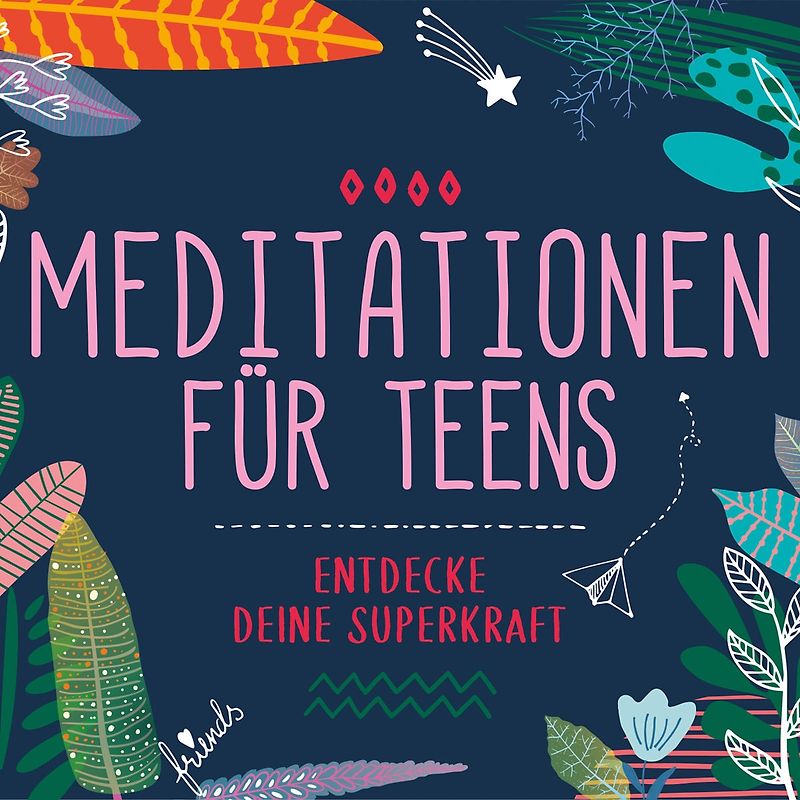 Meditationen für Teens - E.d. Superkraft (Hörbuch)