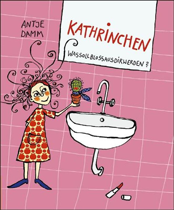 Kathrinchen, was soll bloß aus dir werden?