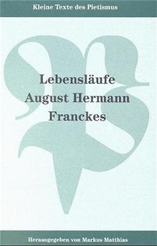 Lebensläufe August Hermann Franckes