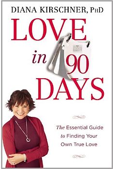 Love in 90 Days: The Essential Guide to Finding Your Own True Love