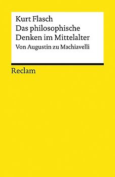 Das philosophische Denken im Mittelalter. Von Augustin zu Machiavelli