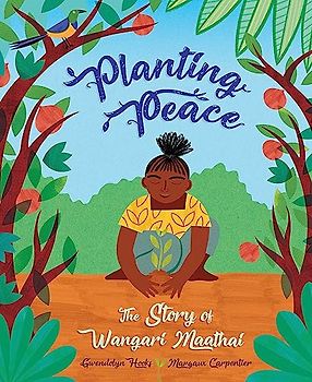 Planting Peace: The Story of Wangari Maathai