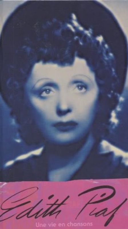 Edith Piaf - Une Vie en Chansons