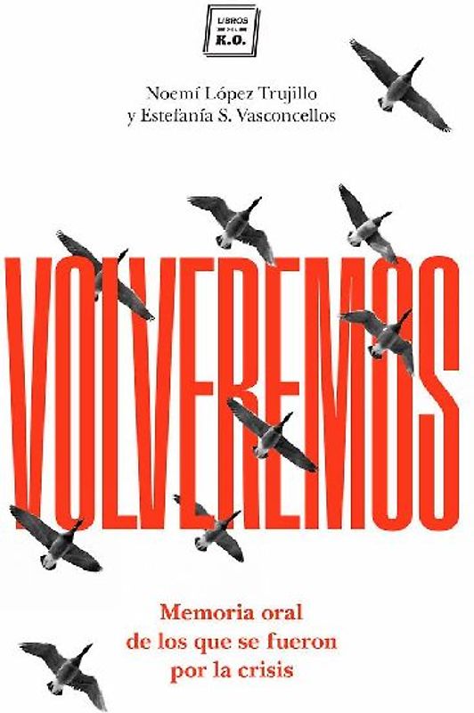 Volveremos : memoria oral de los que se fueron por la crisis