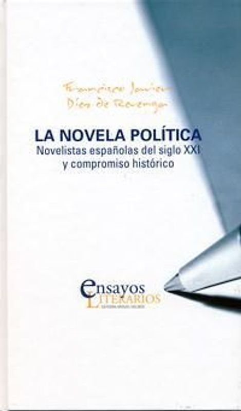 La novela política : novelistas españolas del siglo XXI y compromiso histórico