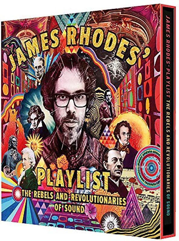 James Rhodes' Playlist: The Rebels and Revolutionaries of Sound