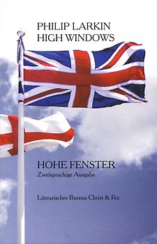 High Windows. Hohe Fenster. Deutsch von Richard Glabotki.