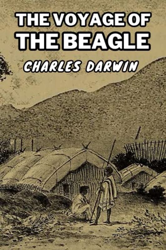 The Voyage of the Beagle: (With Classics and Annotated)