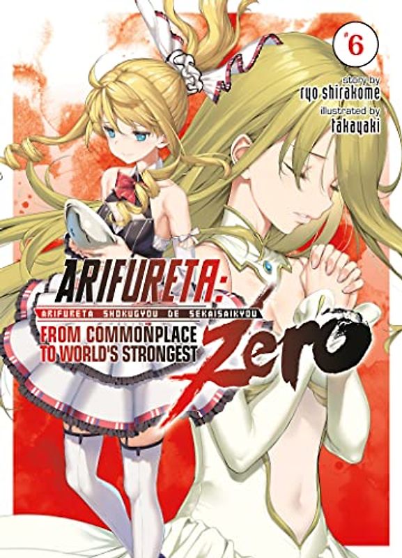 Arifureta: From Commonplace to World's Strongest ZERO (Light Novel) Vol. 6 (Arifureta: from Commonplace to World's Strongest Zero, 6)