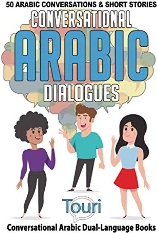 Conversational Arabic Dialogues: 50 Arabic Conversations and Short Stories (Conversational Arabic Dual Language Books)