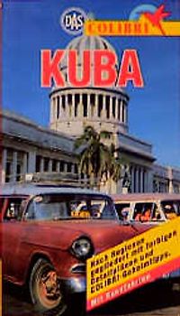 Kuba. Nach Regionen gegliedert mit COLIBRI-Geheimtips. Mit Rundfahrten