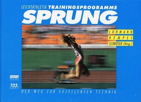 Leichtathletik - Trainingsprogramme Sprung. Der Weg zur exzellenten Technik