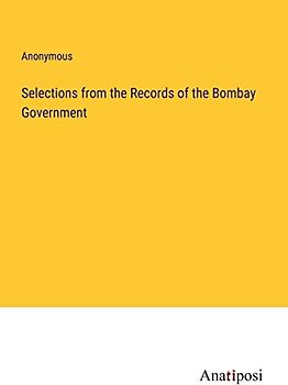 Selections from the Records of the Bombay Government