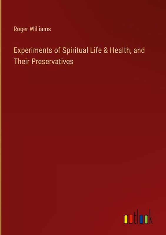 Experiments of Spiritual Life & Health, and Their Preservatives