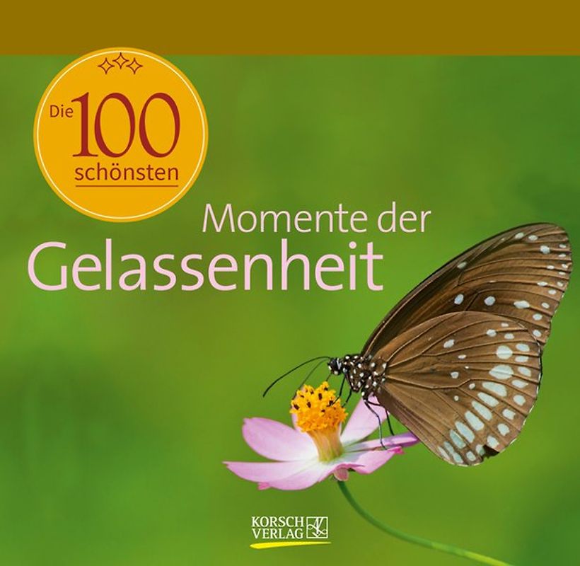 Die 100 schönsten Momente der Gelassenheit