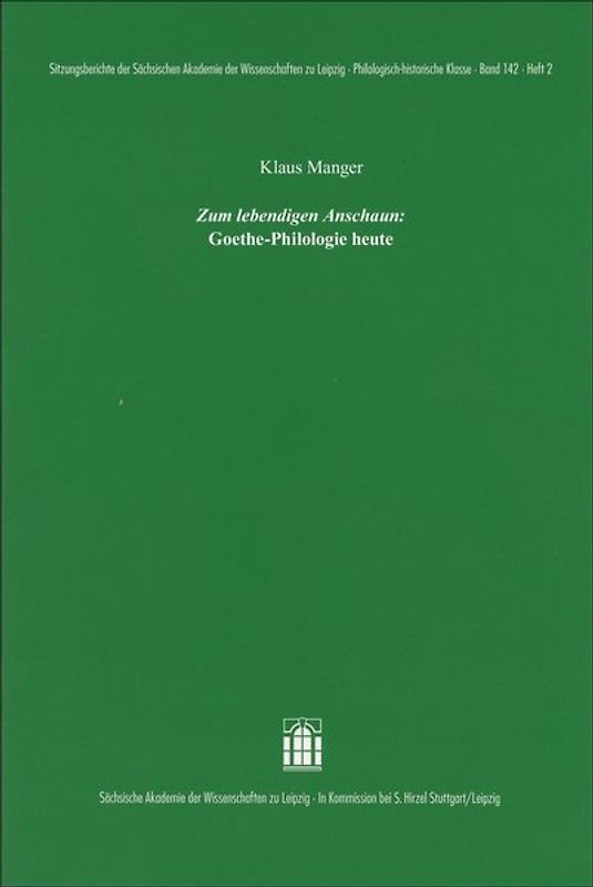 "Zum lebendigen Anschaun": Goethe-Philologie heute