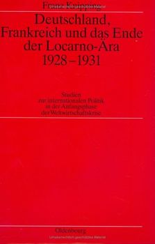 Deutschland, Frankreich und das Ende der Locarno-Ära 1928–1931