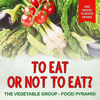 To Eat Or Not To Eat? The Vegetable Group - Food Pyramid