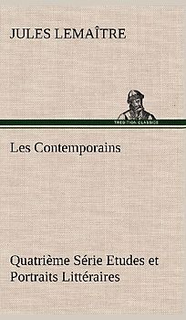 Les Contemporains, Quatrième Série Etudes et Portraits Littéraires