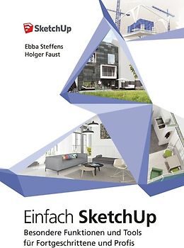 Einfach SketchUp - Besondere Funktionen und Tools für Fortgeschrittene und Profis