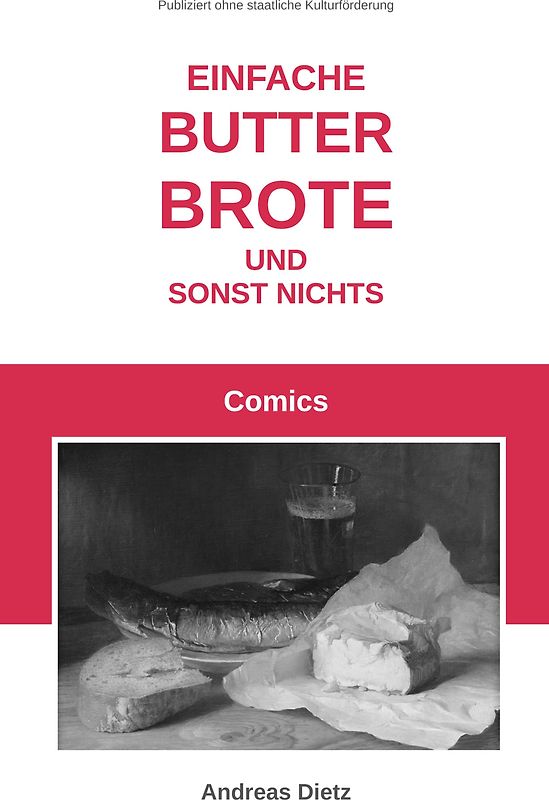 Einfache Butterbrote und sonst nichts