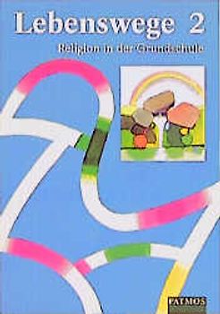 Lebenswege. Religion in der Grundschule