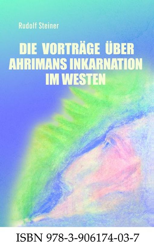 Die Vorträge über Ahrimans Inkarnation im Westen aus dem Jahre 1919