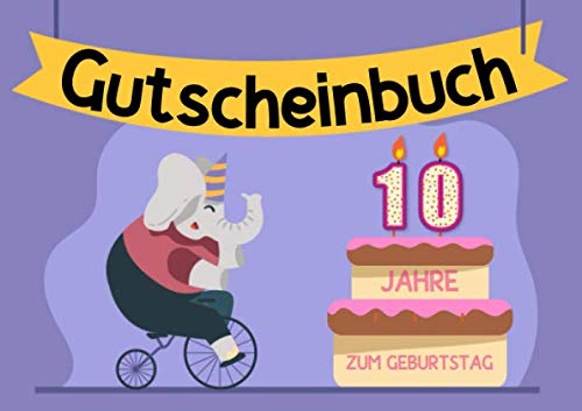Gutscheinbuch 10 Jahre - Zum Geburtstag: Blanko Gutscheinheft zum 10. Geburtstag, Geburtstagsgeschenk zum runden Geburtstag, niedliches Elefanten-Motiv