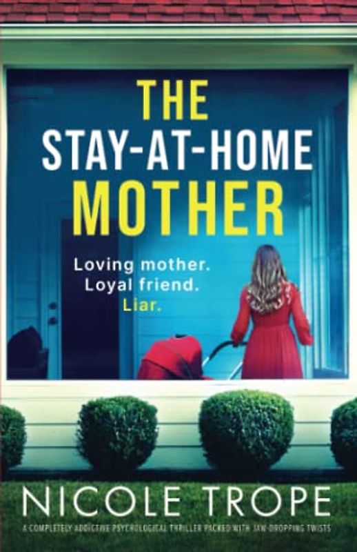 The Stay-at-Home Mother: A completely addictive psychological thriller packed with jaw-dropping twists