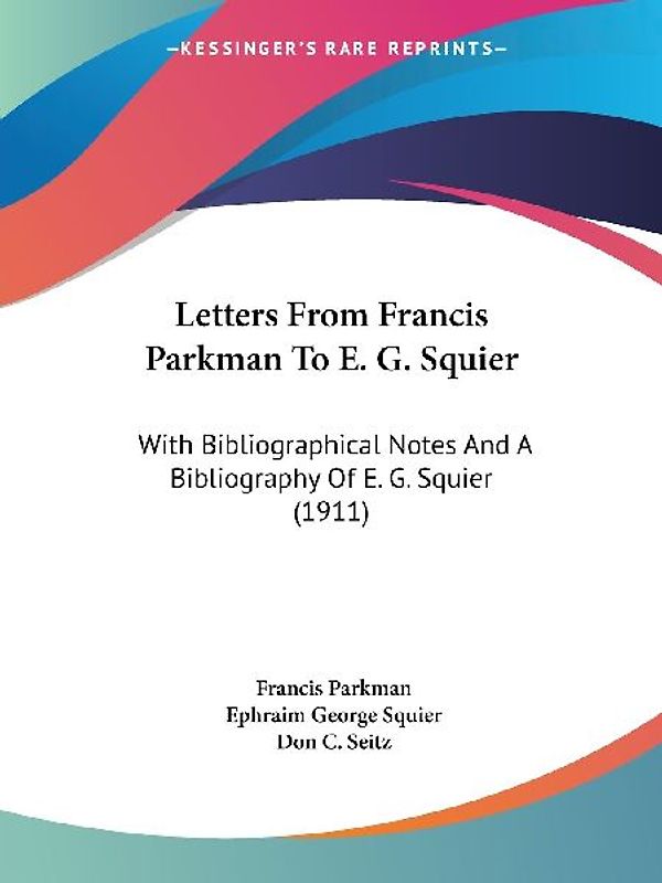 Letters From Francis Parkman To E. G. Squier