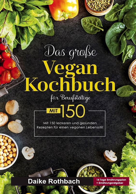 Das große Vegan Kochbuch für Berufstätige