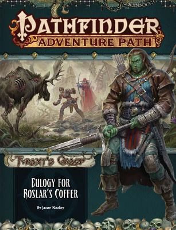 Pathfinder Adventure Path: Eulogy for Roslar's Coffer (Tyrant's Grasp 2 of 6)