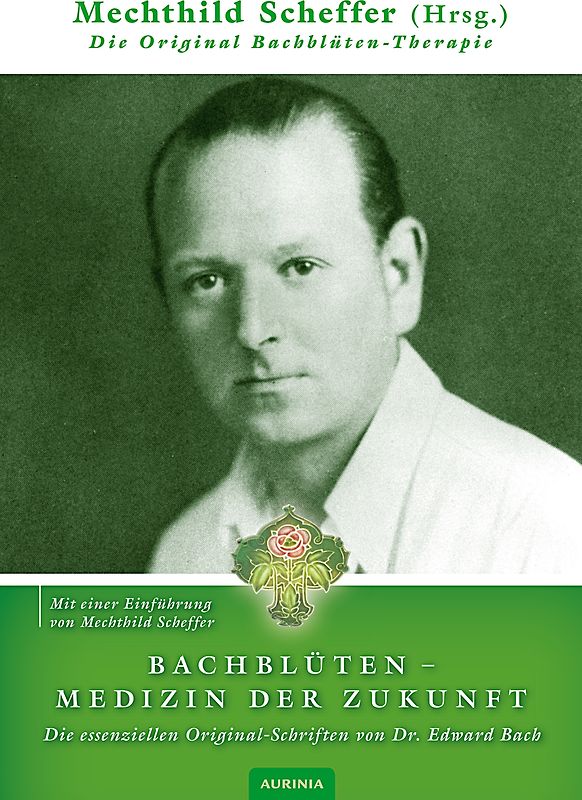 Bachblütentherapie - Medizin der Zukunft