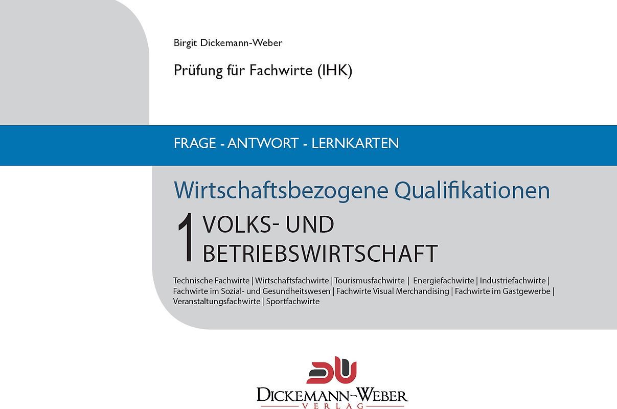 Prüfung Fachwirt (IHK)‐ Frage‐Antwort‐Karten Wirtschaftsbezogene Qualifikationen 1: Volks‐ und Betriebswirtschaft