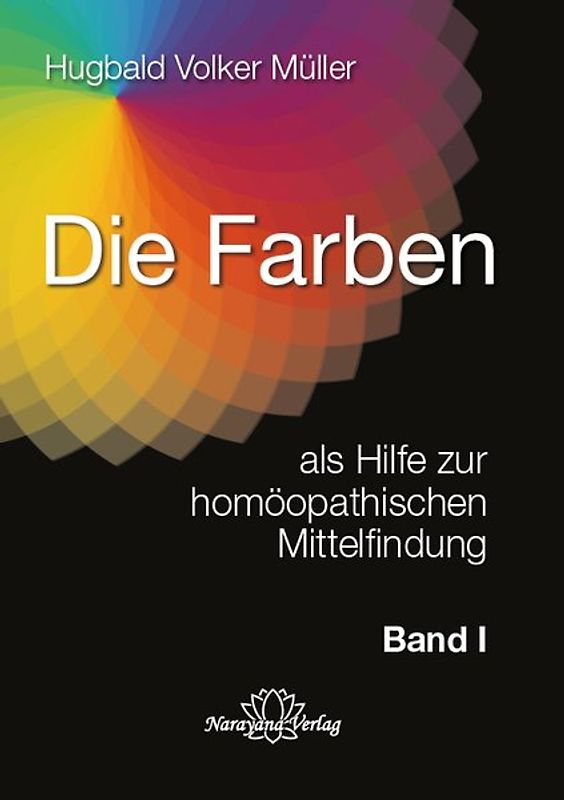 Die Farben als Hilfe zur homöopathischen Mittelfindung - Band 1