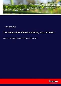 The Manuscripts of Charles Haliday, Esq., of Dublin