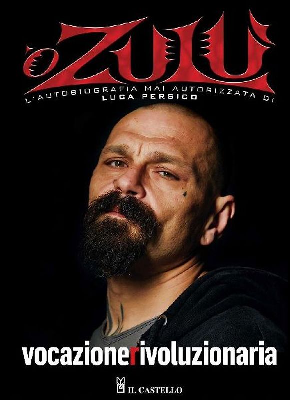 Vocazione rivoluzionaria. L'autobiografia di Luca O Zulu Persico