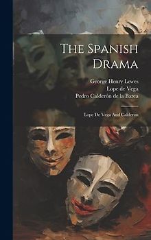 The Spanish Drama: Lope De Vega And Calderon