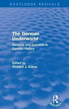 The German Underworld (Routledge Revivals): Deviants and Outcasts in German History