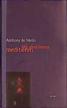 Mit allen Sinnen meditieren. Anstösse und Übungen