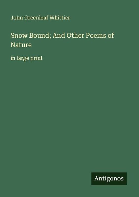 Snow Bound; And Other Poems of Nature