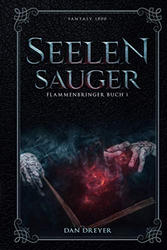 SeelenSauger: FlammenBringer Buch 1