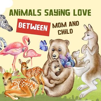 Animals saying love between mom and child: colorful short stories
