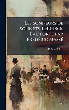 Les sonneurs de sonnets, 1540-1866. Eau forte par FrÃ(c)dÃ(c)ric MassÃ(c)